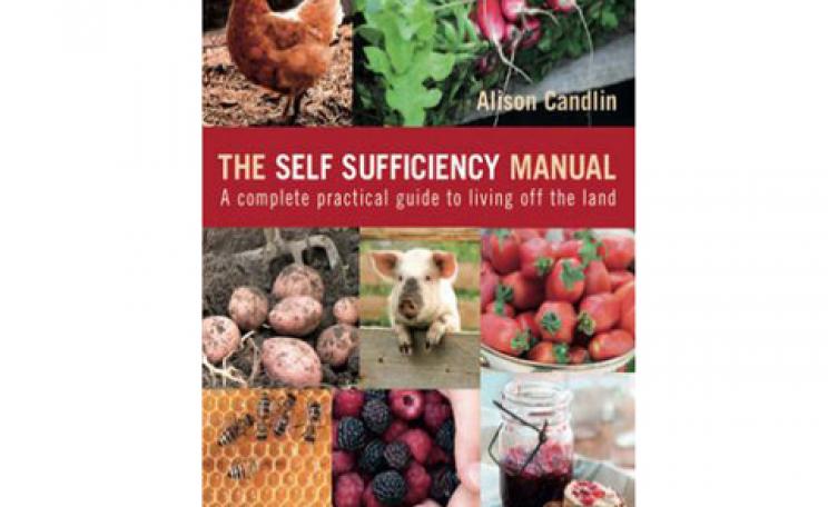 The Self-Sufficiency Manual: A Complete Practical Guide to Living Off the Land